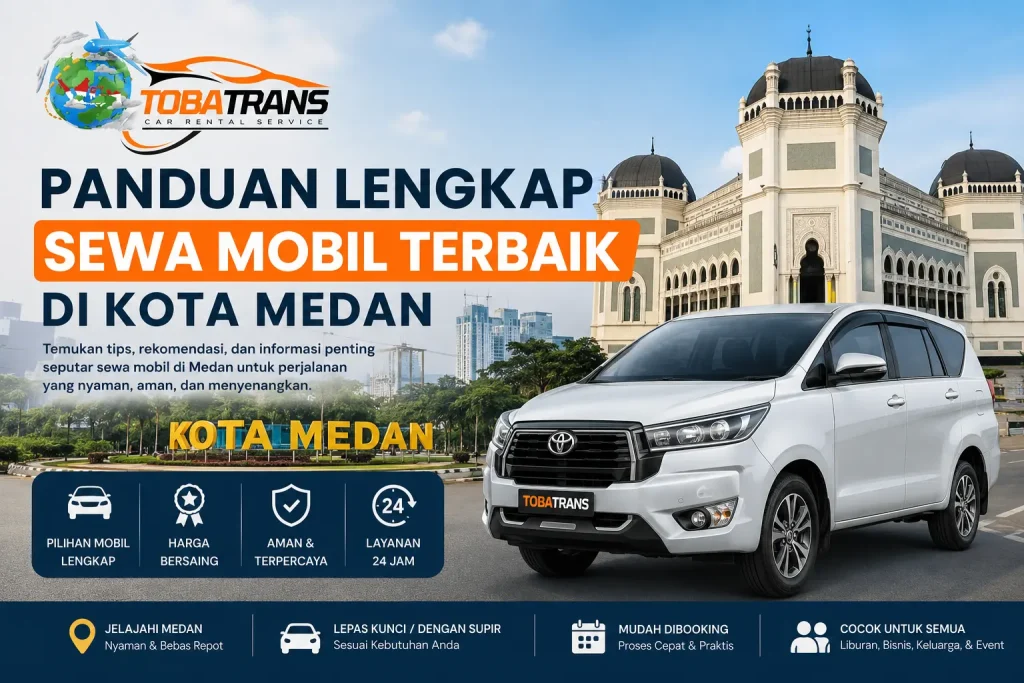 Panduan Lengkap Sewa Mobil Terbaik di Kota Medan